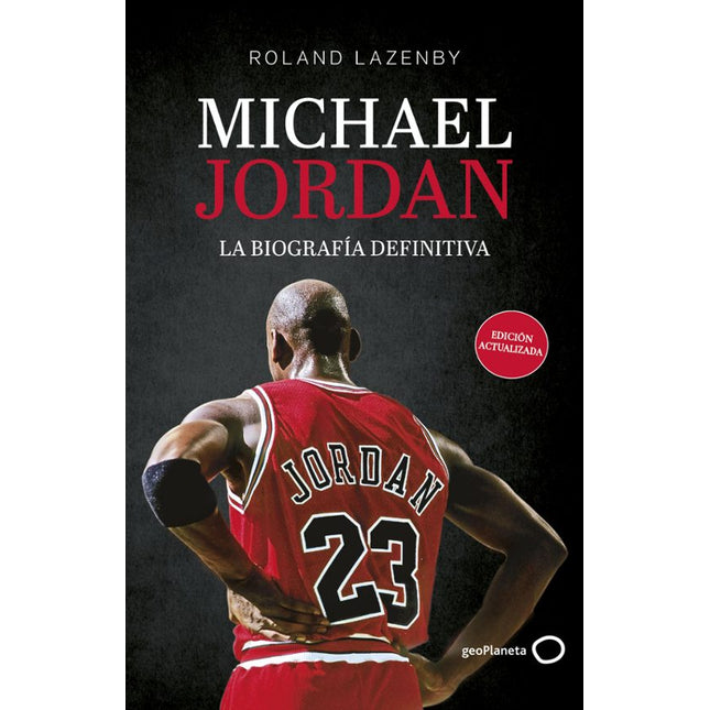 MICHAEL JORDAN. LA BIOGRAFIA DEFINITIVA