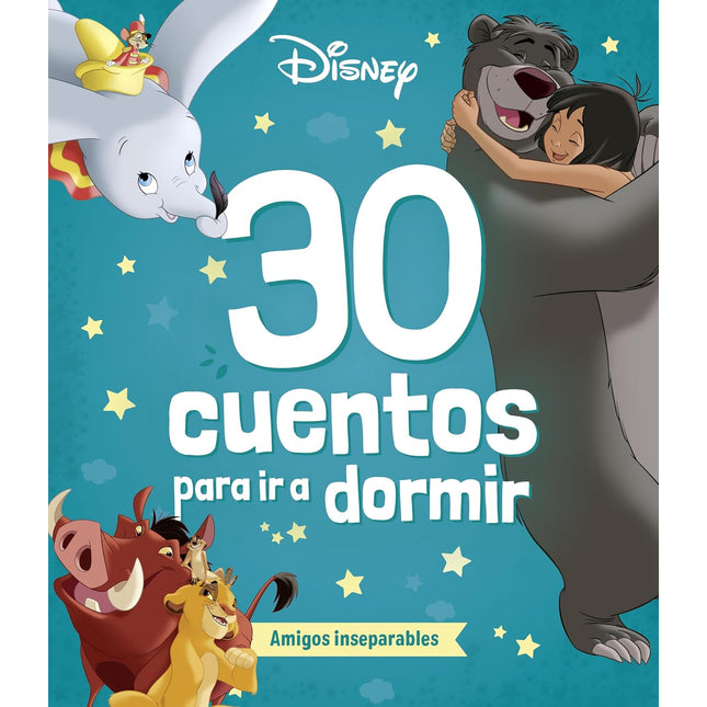 DISNEY. 30 CUENTOS PARA IR A DORMIR. AMIGOS INSEPARABLES