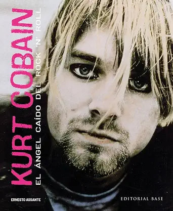 KURT COBAIN. EL ANGEL CAÍDO DEL ROCK 'N' ROLL