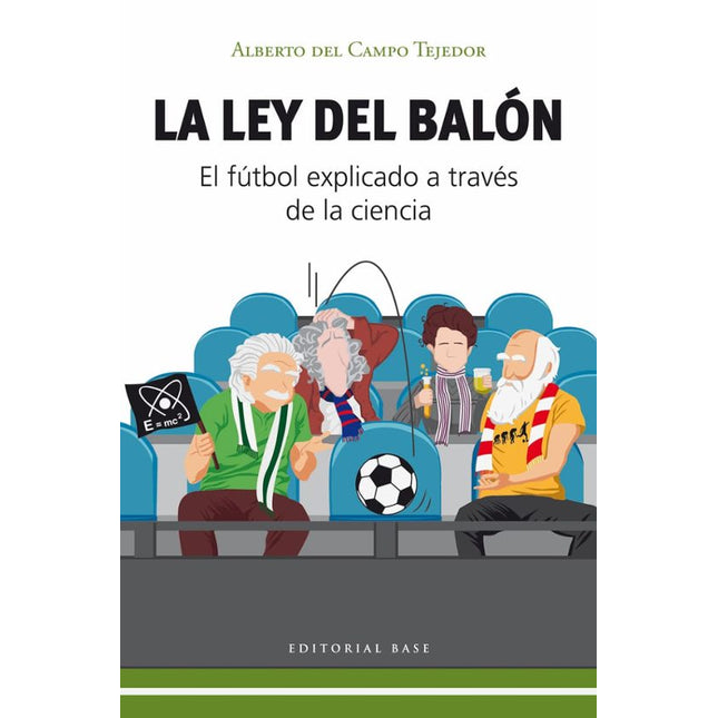 LA LEY DEL BALÓN. EL FÚTBOL EXPLICADO A TRAVÉ S DE LA CIENCIA