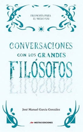CONVERSACIONES CON LOS GRANDES FILOSOFOS