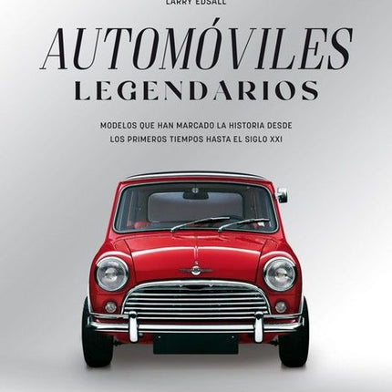 AUTOMÓVILES LEGENDARIOS. MODELOS QUE HAN MARC ADO LA HISTORIA