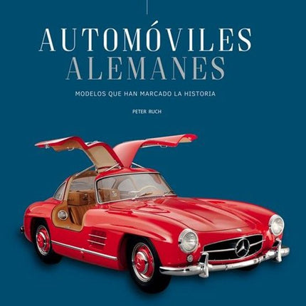 AUTOMÓVILES ALEMANES. MODELOS QUE HAN MARCADO LA HISTORIA
