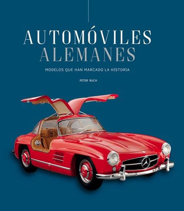 AUTOMÓVILES ALEMANES. MODELOS QUE HAN MARCADO LA HISTORIA