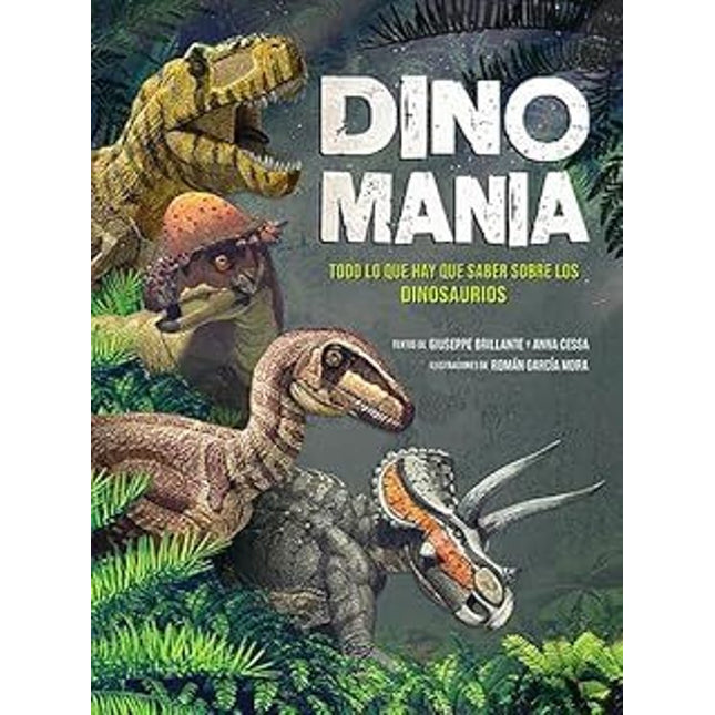 DINOMANIA. TODO LO QUE HAY QUE SABER SOBRE LOS DINOSAURIOS