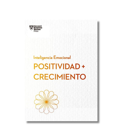 INTELIGENCIA EMOCIONAL. POSITIVIDAD+CRECIMIEN TO