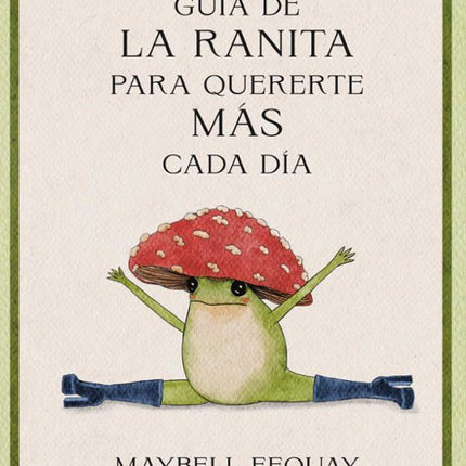 GUIA DE LA RANITA PARA QUERERTE MÁS CADA DÍA