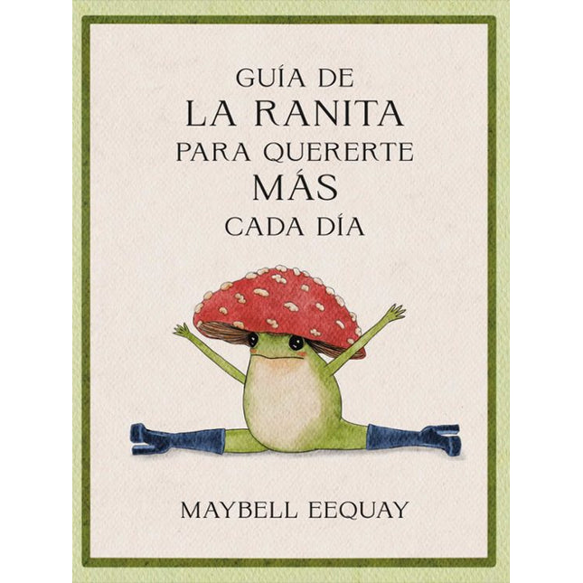 GUIA DE LA RANITA PARA QUERERTE MÁS CADA DÍA