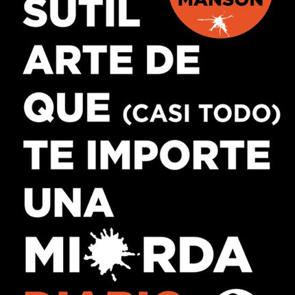 El sutil arte de qué (casi todo) te importe una mierda. Diario