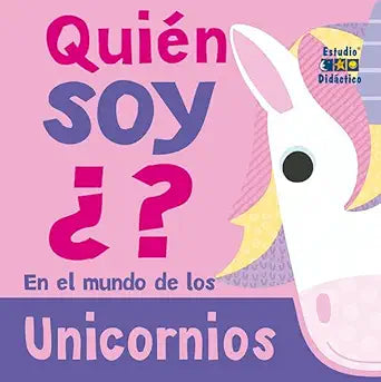 QUIEN SOY ¿ ? EN EL MUNDO DE LOS UNICORNIOS