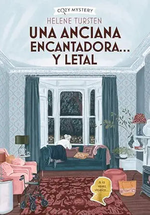COZY MYSTERY. UNA ANCIANA ENCANTADORA... Y LE TAL (MISTERIOS DE UNA ANCIANA ENCANTADORA)