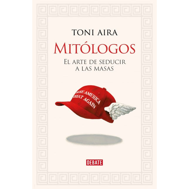 MITOLOGOS. EL ARTE DE SEDUCIR A LAS MASAS