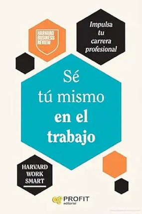(HBR) SE TÚ MISMO EN EL TRABAJO
