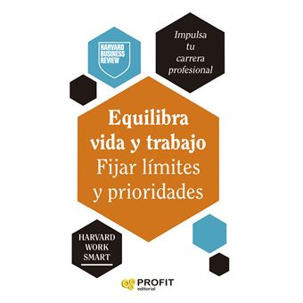 (HBR) EQUILIBRA VIDA Y TRABAJO. FIJAR LÍMITES Y PRIORIDADES