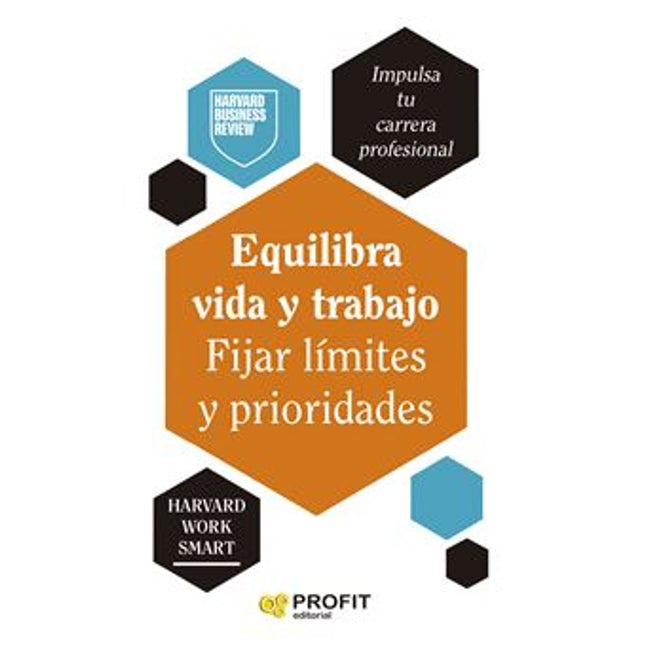 (HBR) EQUILIBRA VIDA Y TRABAJO. FIJAR LÍMITES Y PRIORIDADES