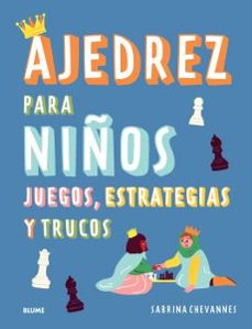 Ajedrez para niños. Juego, estrategias, trucos