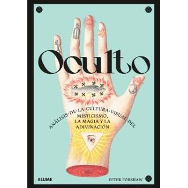 Oculto. Análisis de la cultura visual de los mis tísico, la magia y la adivinación