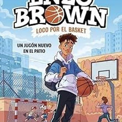 ENZO BROWN:LOCO POR EL BASKET 1.UN JUGON NUEV O EN EL PATIO