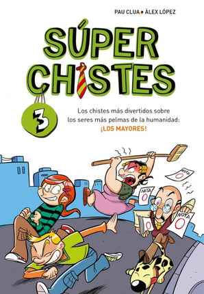 SUPER CHISTES 3.LOS CHISTES MAS DIVERTIDOS SO BRE LOS SERES MAS PELMAS DE LA HUMANIDAD LOS-