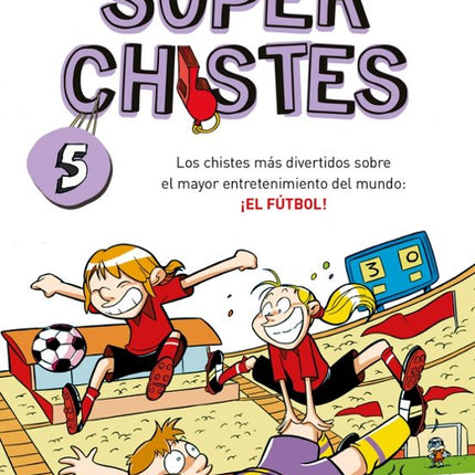 SUPER CHISTES 5.LOS CHISTES MAS DIVERTIDOS SO BRE EL MAYOR ENTRETENIMIENTO DEL MUNDO: EL FU