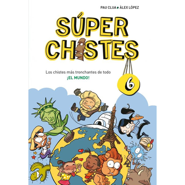 SUPER CHISTES 6.LOS CHISTES MAS TRONCHANTES D E TODO EL MUNDO
