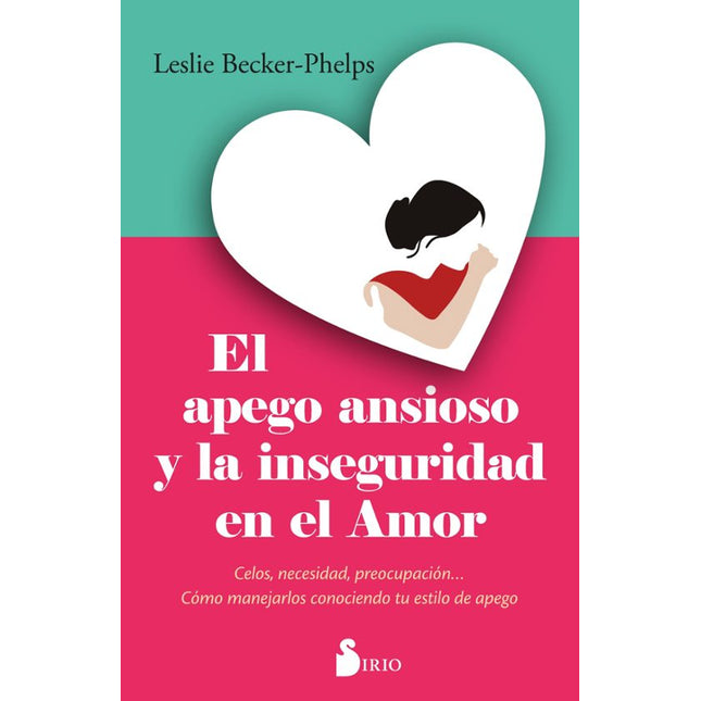 EL APEGO ANSIOSO Y LA INSEGURIDAD EN EL AMOR