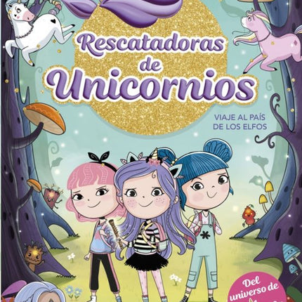 RESCATADORAS DE UNICORNIOS 8.VIAJE AL PAIS DE LOS ELFOS