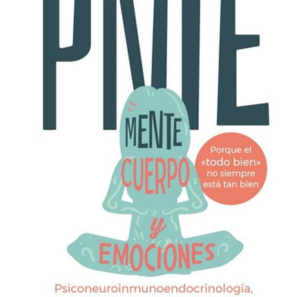 PNIE (PSICONEUROINMUNOLOGÍA). MENTE,CUERPO Y EMOCIONES