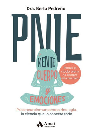 PNIE (PSICONEUROINMUNOLOGÍA). MENTE,CUERPO Y EMOCIONES