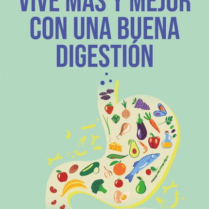 Vive más y mejor con una buena digestión
