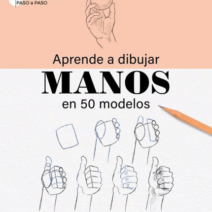 APRENDE A DIBUJAR MANOS EN 50 MODELOS