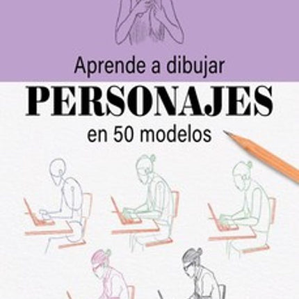 APRENDE A DIBUJAR PERSONAJES EN 50 MODELOS