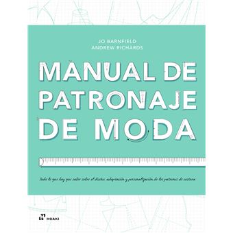MANUAL DE PATRONAJE DE MODA. DISEÑO,ADAPTACIO N