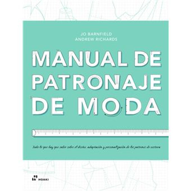 MANUAL DE PATRONAJE DE MODA. DISEÑO,ADAPTACIO N