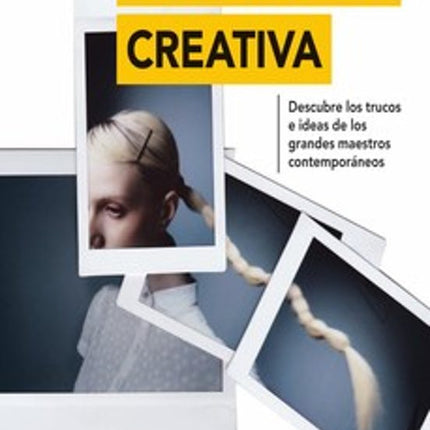 FOTOGRAFÍA CREATIVA. DESCUBRE LOS TRUCOS E ID EAS ...