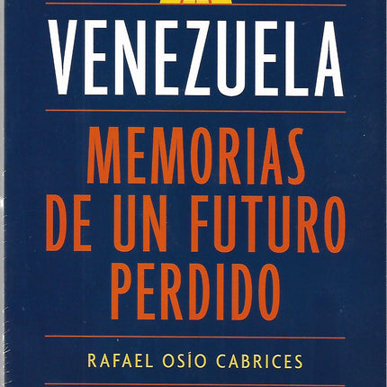 VENEZUELA. MEMORIAS DE UN FUTURO PERDIDO