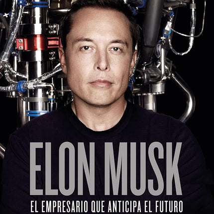 ELON MUSK. EL EMPRESARIO QUE ANTICIPA EL FUTU RO