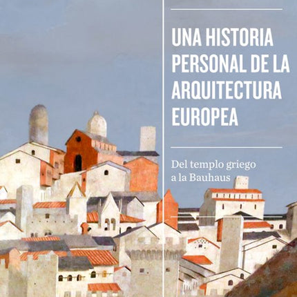Una historia personal de la arquitectura europea