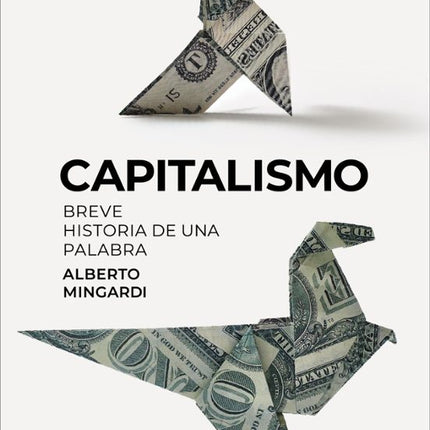 CAPITALISMO. BREVE HISTORIA DE UNA PALABRA