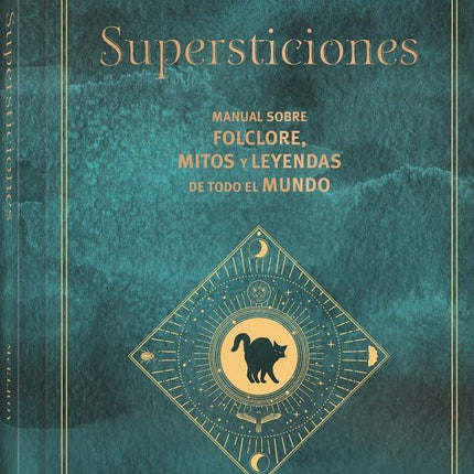 Supersticiones. Manual s/folclore, mitos y leyendas del todo el mundo