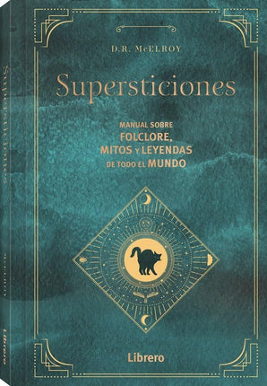 Supersticiones. Manual s/folclore, mitos y leyendas del todo el mundo