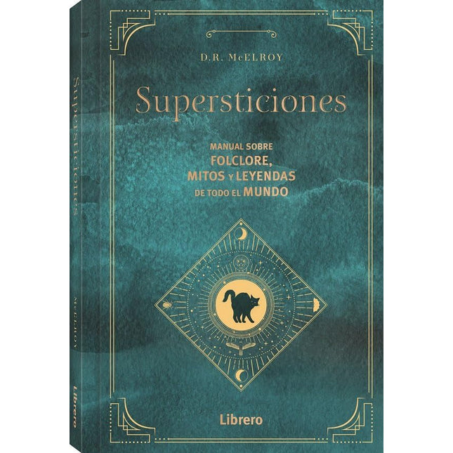 Supersticiones. Manual s/folclore, mitos y leyendas del todo el mundo