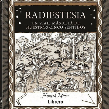 RADIESTESIA. UN VIAJE MÁS ALLÁ DE NUESTROS CINCO SENTIDOS