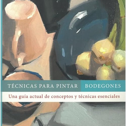 TECNICAS PARA PINTAR BODEGONES