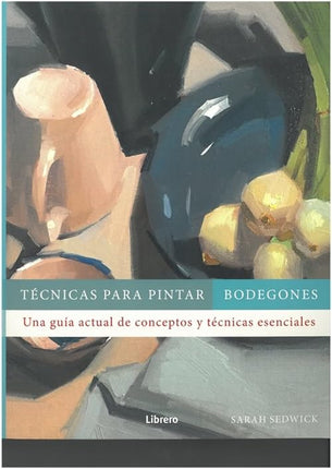 TECNICAS PARA PINTAR BODEGONES