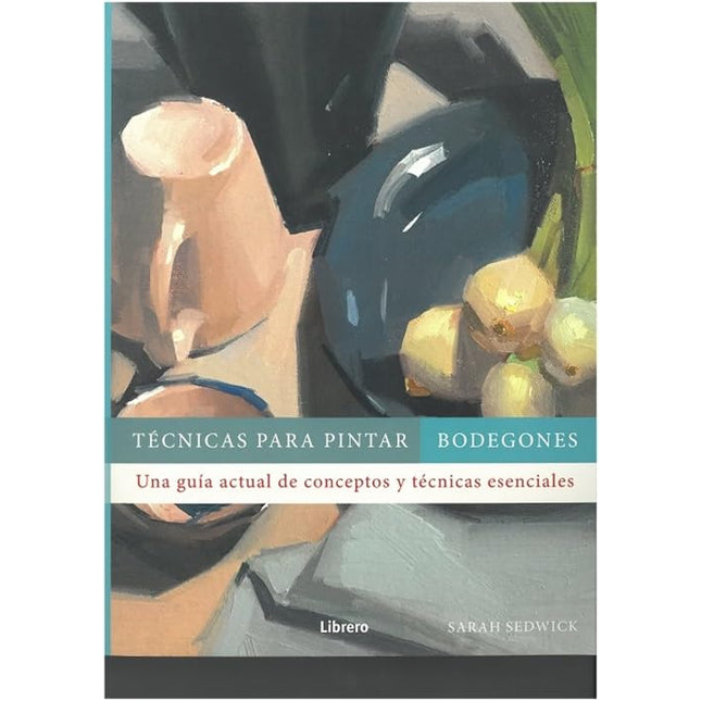 TECNICAS PARA PINTAR BODEGONES