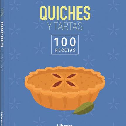 100 recetas. Quiches y tartas