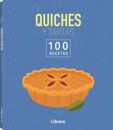 100 recetas. Quiches y tartas