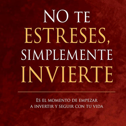 No te estreses, simplemente invierte