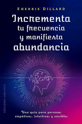 INCREMENTA TU FRECUENCIA Y MANIFIESTA ABUNDAN CIA